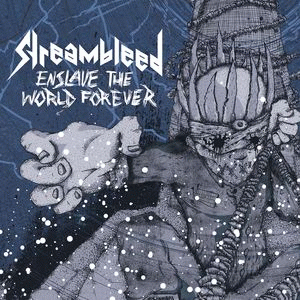 Streambleed : Enslave the World Forever